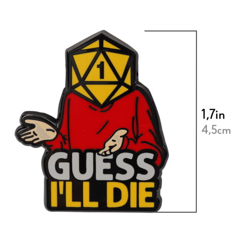 Guess I'll Die Pin