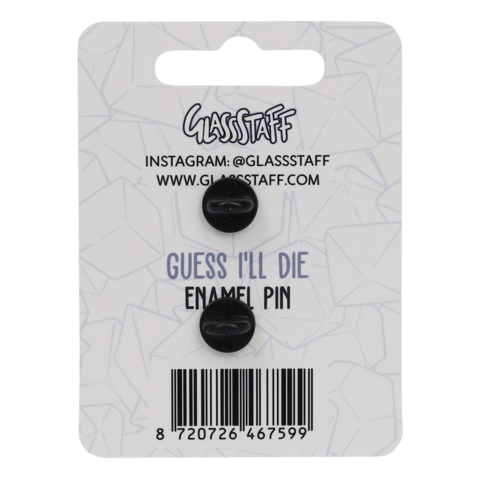 Guess I'll Die Pin