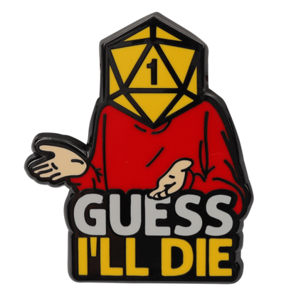 Guess I'll Die Pin