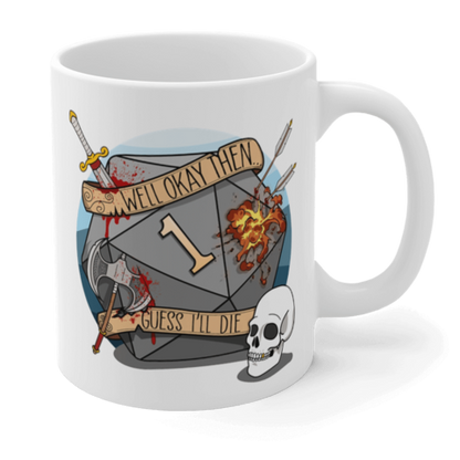 Guess I'll Die Gift Mug
