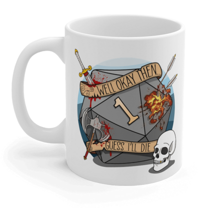 Guess I'll Die Gift Mug