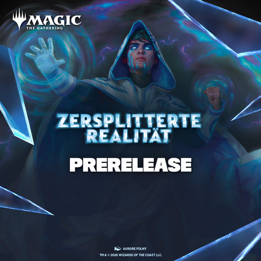 Prerelease – Zersplitterte Realität
