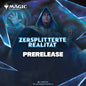 Prerelease – Zersplitterte Realität