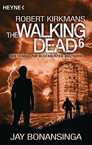 The Walking DEAD (6) Der Roman zur Blockbuster - Kultserie